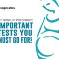 The Early Signs of Pregnancy: Important Tests to Get Done During Pregnancy